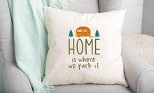 Load image into Gallery viewer, Home Is Where We Park It Pillow Cover