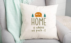 Home Is Where We Park It Pillow Cover