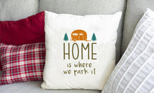 Load image into Gallery viewer, Home Is Where We Park It Pillow Cover