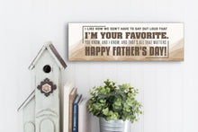 Load image into Gallery viewer, We Both Know I&#39;m Your Favorite Funny Father&#39;s Day Sign