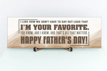 Load image into Gallery viewer, We Both Know I&#39;m Your Favorite Funny Father&#39;s Day Sign