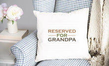 Load image into Gallery viewer, Reserved For Grandpa Father&#39;s Day Throw Pillow Cover
