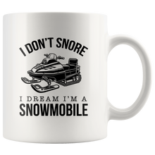 Load image into Gallery viewer, I Don&#39;t Snore I Dream I&#39;m A Snowmobile Mug