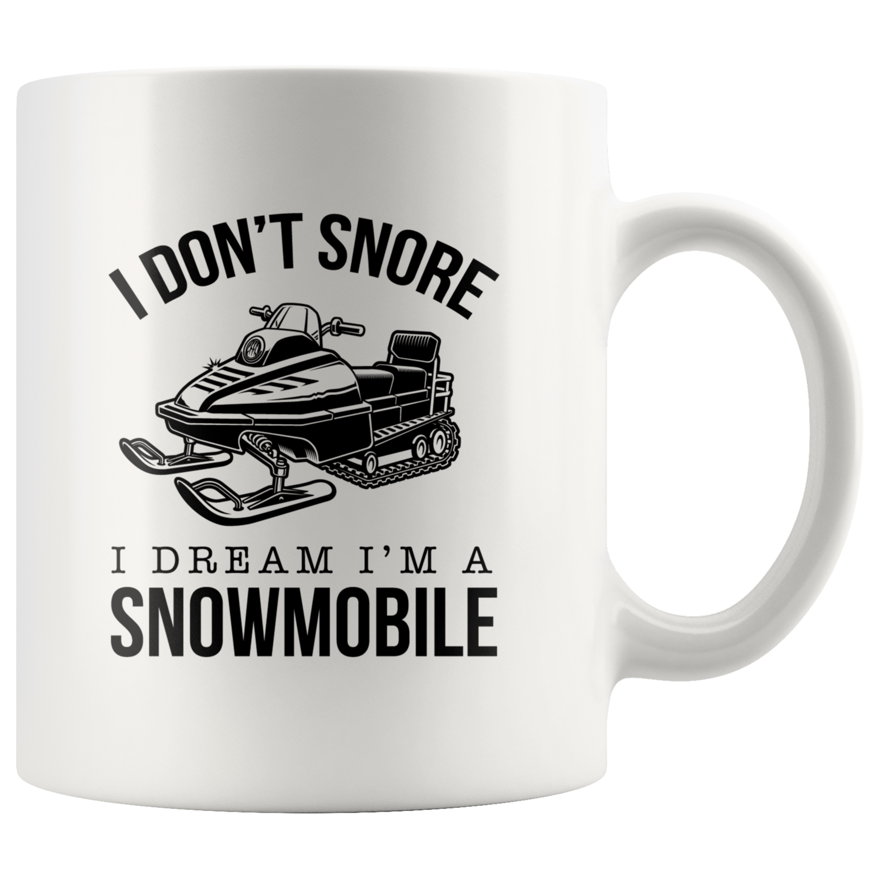 I Don't Snore I Dream I'm A Snowmobile Mug