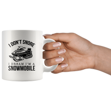 Load image into Gallery viewer, I Don&#39;t Snore I Dream I&#39;m A Snowmobile Mug