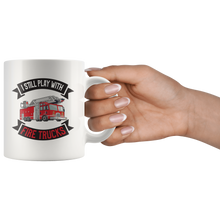Load image into Gallery viewer, I Still Play With Fire Trucks Mug