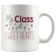 Load image into Gallery viewer, My Class Is Full Of Sweethearts Mug