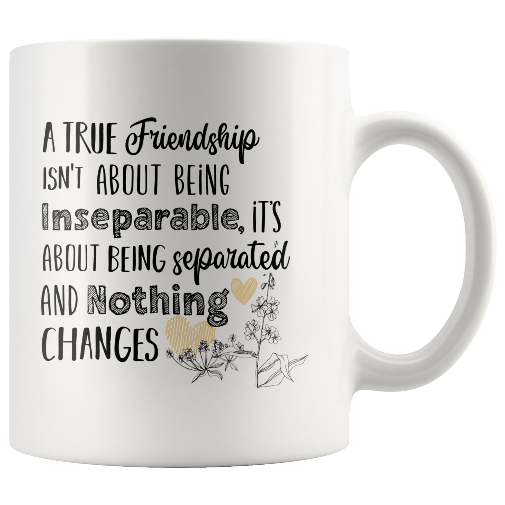 A True Friendship Being Separated And Nothing Changes Mug