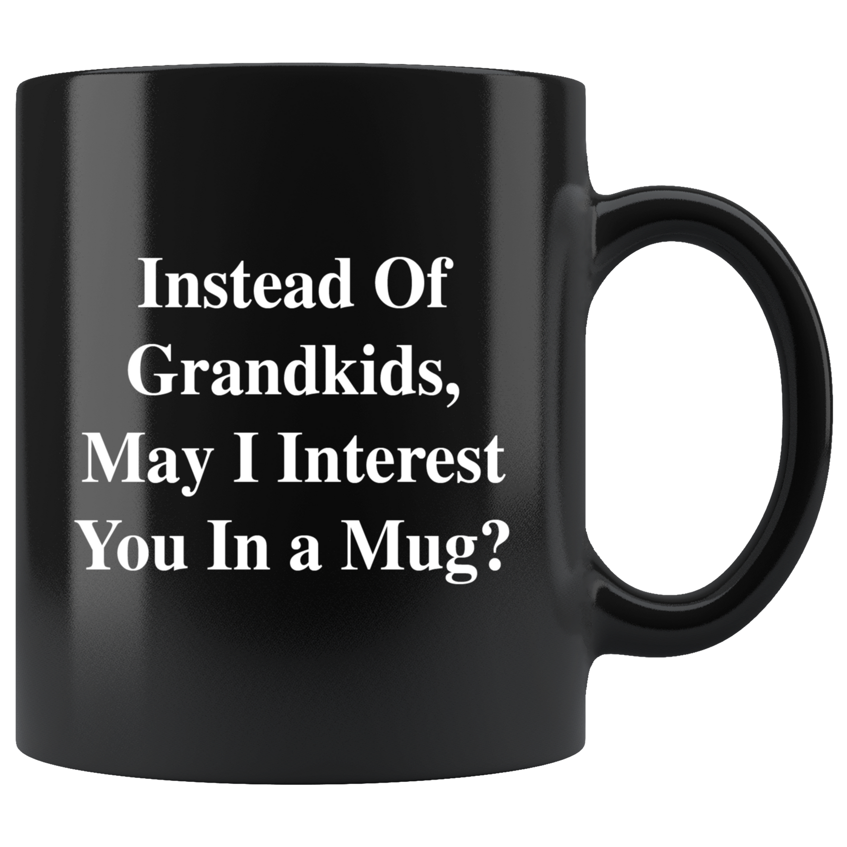 Instead of Grandkids Mug